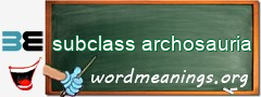 WordMeaning blackboard for subclass archosauria
